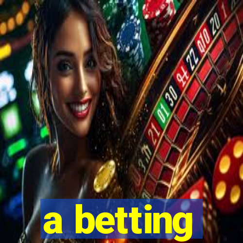 a betting