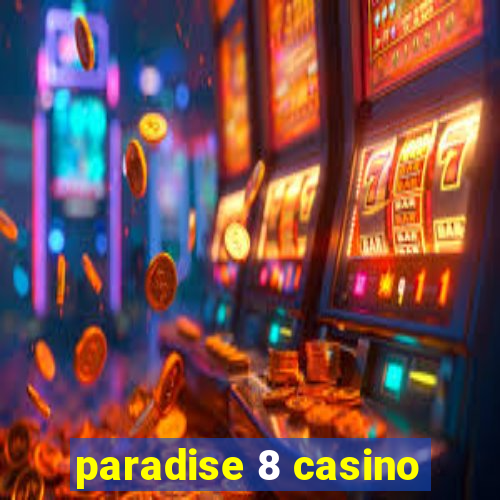 paradise 8 casino