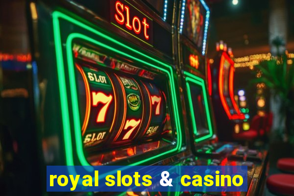 royal slots & casino