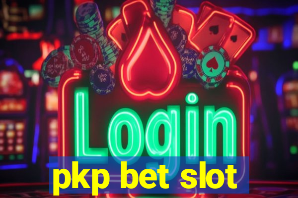 pkp bet slot