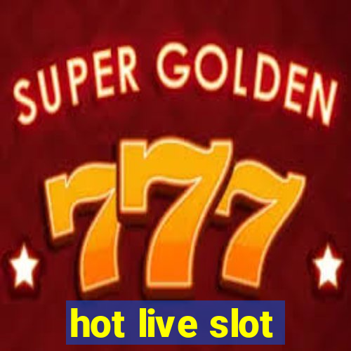 hot live slot