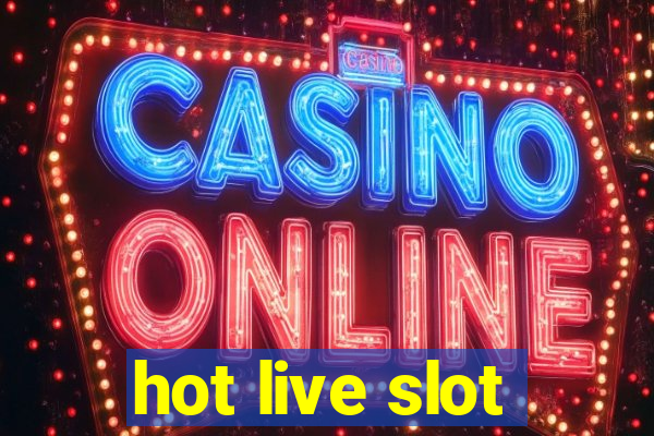 hot live slot