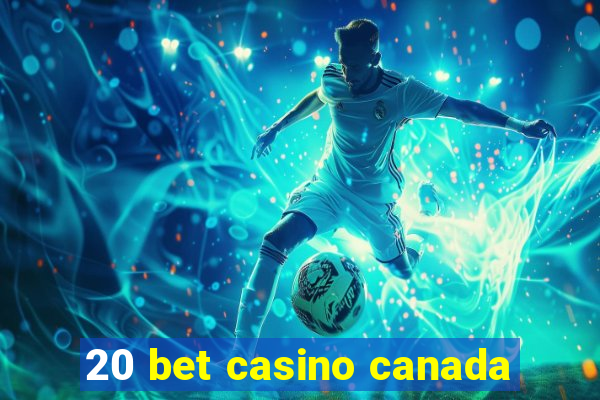 20 bet casino canada