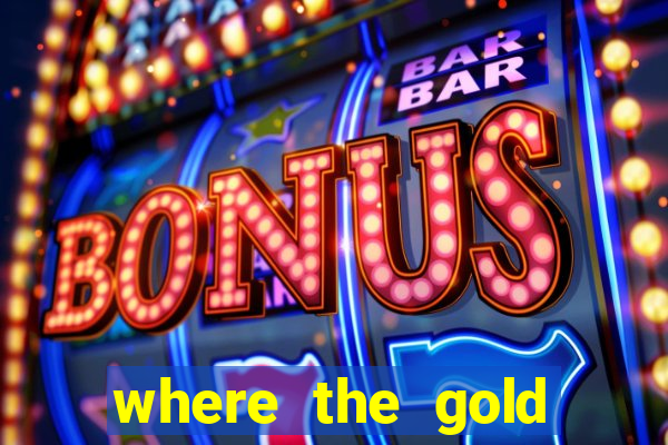 where the gold slot machine