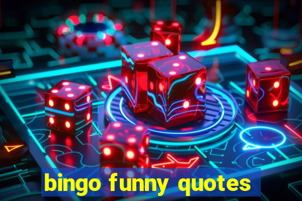 bingo funny quotes