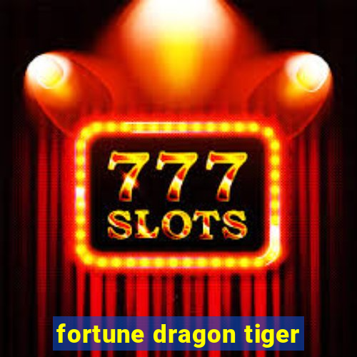 fortune dragon tiger