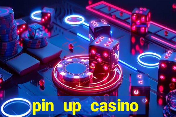 pin up casino ganhar dinheiro