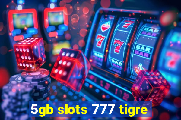 5gb slots 777 tigre