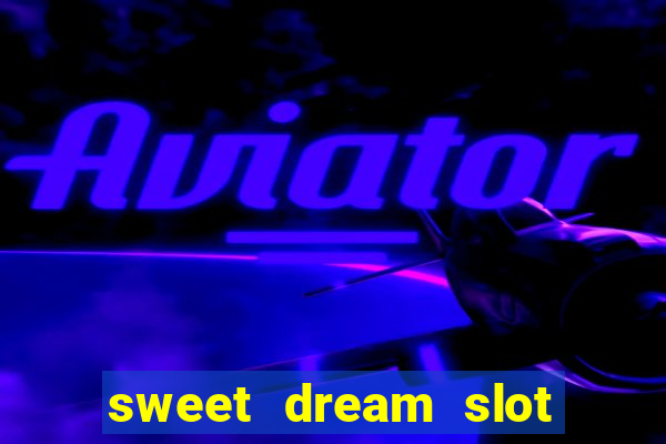 sweet dream slot free play