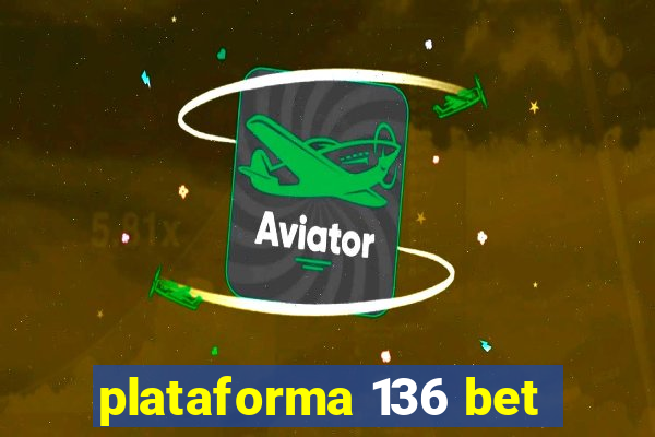 plataforma 136 bet