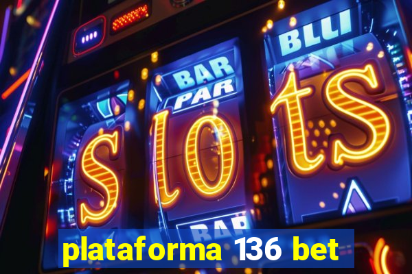 plataforma 136 bet