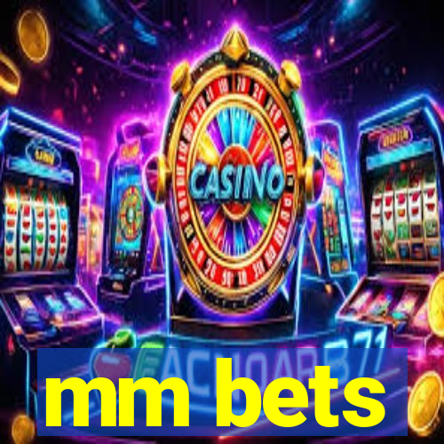 mm bets