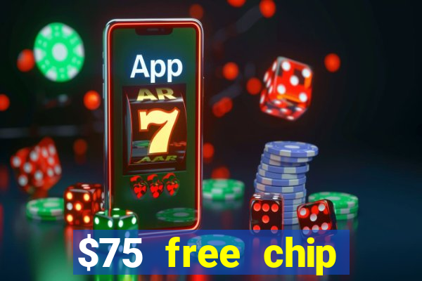 $75 free chip hallmark casino