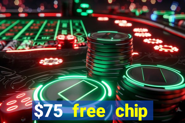 $75 free chip hallmark casino