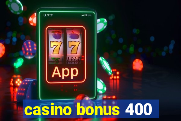 casino bonus 400