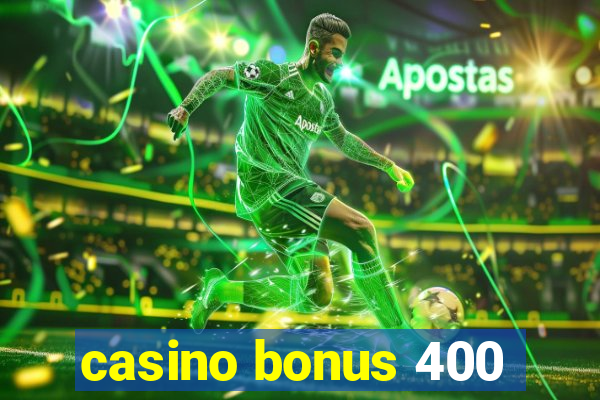 casino bonus 400