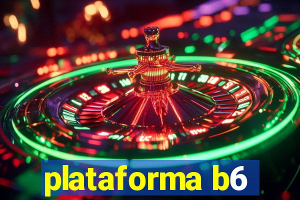 plataforma b6