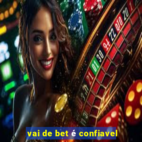 vai de bet é confiavel