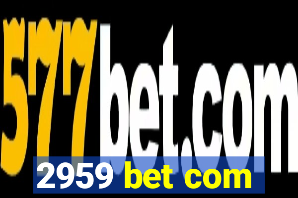 2959 bet com