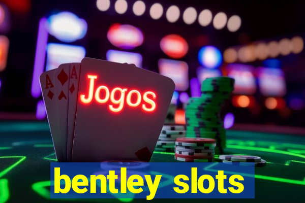 bentley slots