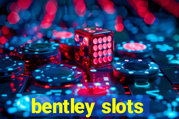 bentley slots