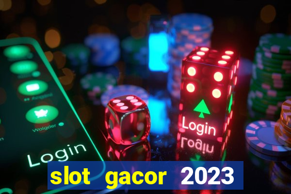 slot gacor 2023 hari ini