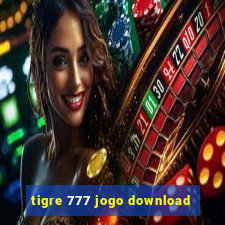 tigre 777 jogo download