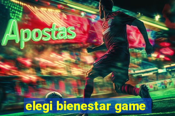 elegi bienestar game