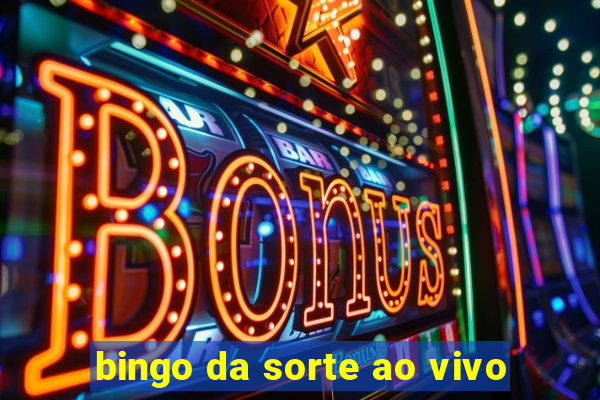 bingo da sorte ao vivo