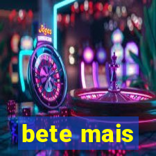 bete mais