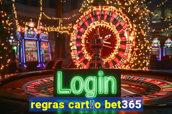 regras cart茫o bet365