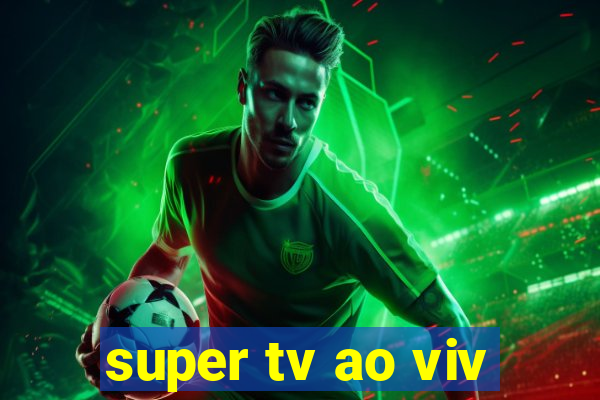 super tv ao viv