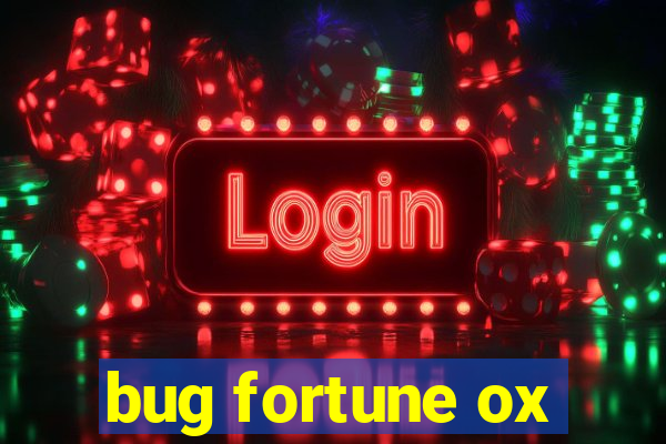 bug fortune ox