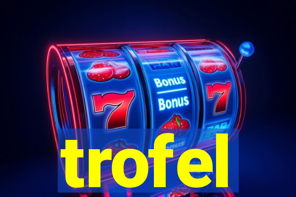 trofel