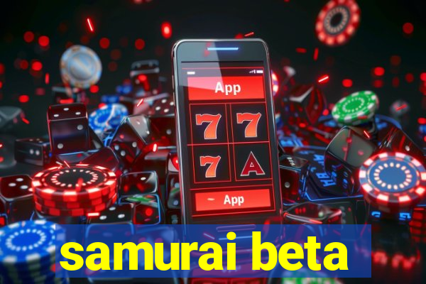 samurai beta