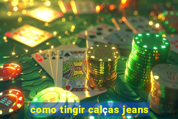 como tingir calças jeans