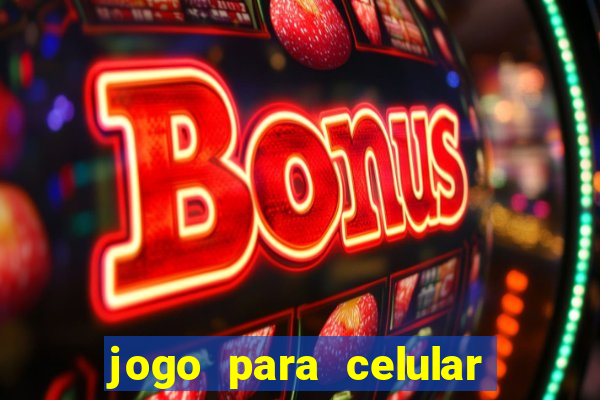 jogo para celular que ganha dinheiro