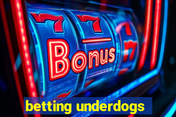 betting underdogs