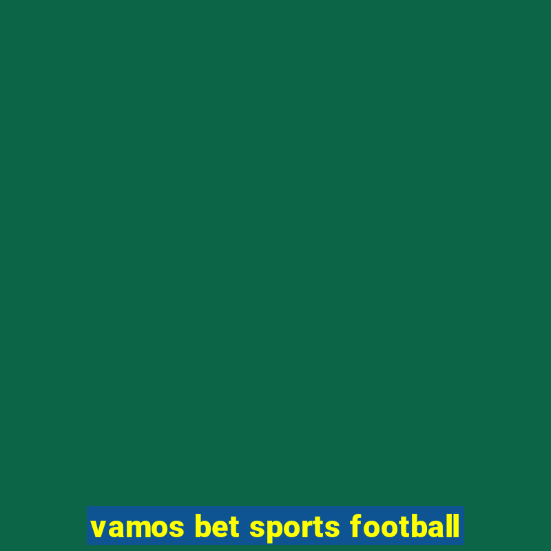 vamos bet sports football