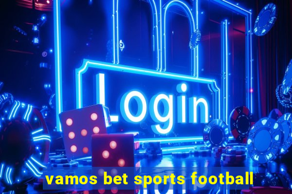 vamos bet sports football