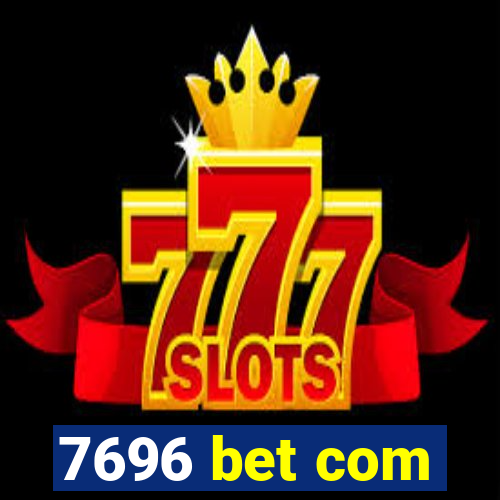 7696 bet com