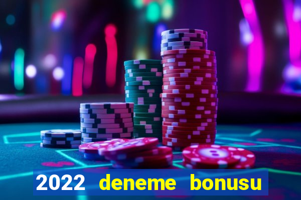 2022 deneme bonusu veren casino siteleri