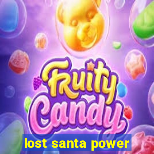 lost santa power