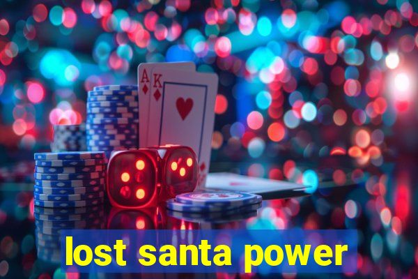 lost santa power