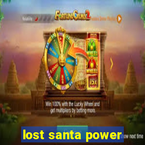 lost santa power