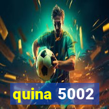 quina 5002