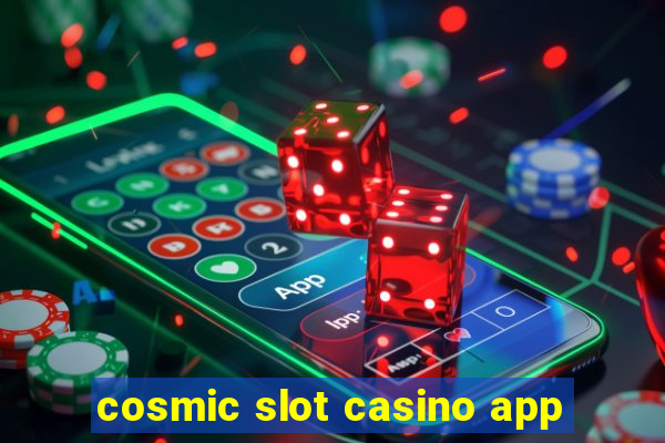 cosmic slot casino app