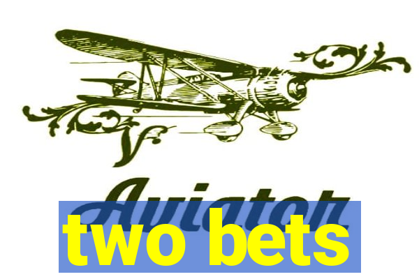 two bets