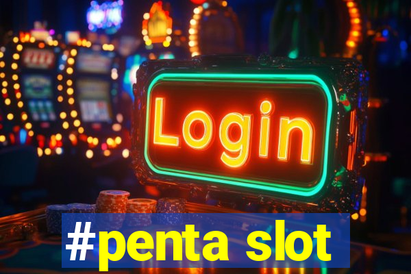 #penta slot