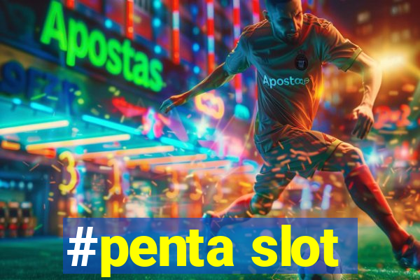 #penta slot